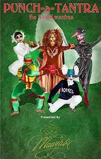 Maayavi Dance Drama Concept presenting Punch-a-Tantra (A musical show) at Ductac, Mall of The Emirates, Dubai, U.A.E. on the 24th February 2012 at 7.30 pm