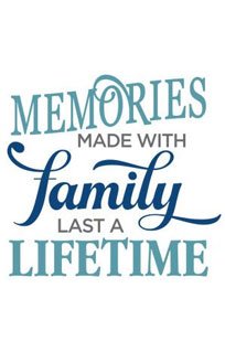Memories made with family last a lifetime